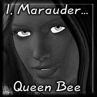 I, Marauder : Queen Bee